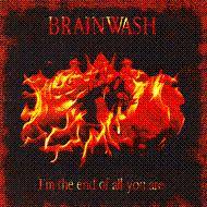 Brainwash (ESP) : I'm the End of All You Are